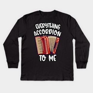 Everything Accordion To Me Kids Long Sleeve T-Shirt